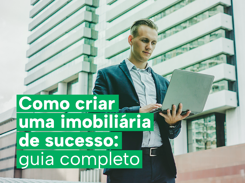 imagem Como criar uma imobiliária de sucesso: o guia completo