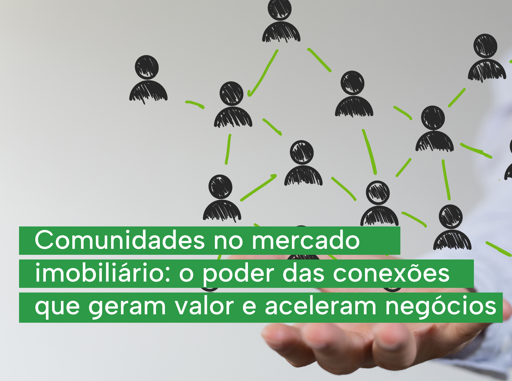 imagem Comunidades no mercado imobiliário: o poder das conexões que geram valor e aceleram negócios