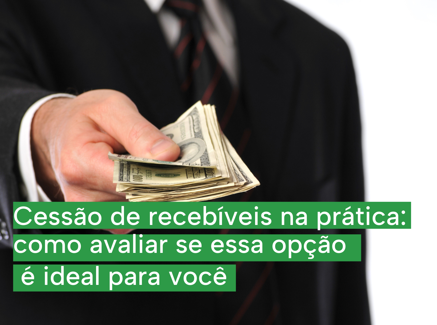 Cessão de recebíveis na prática: como avaliar se essa opção é ideal para você