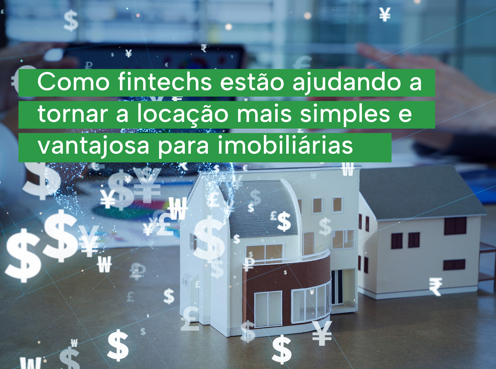 imagem Como fintechs estão ajudando a tornar a locação mais simples e vantajosa para imobiliárias