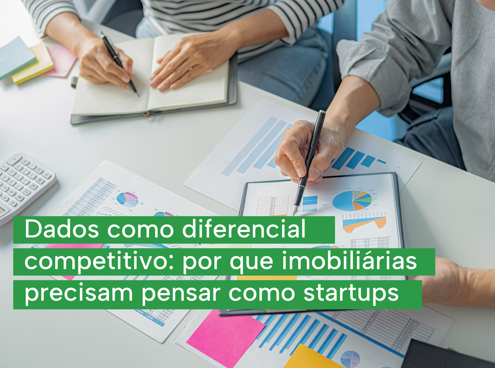 imagem Dados como diferencial competitivo: por que imobiliárias precisam pensar como startups