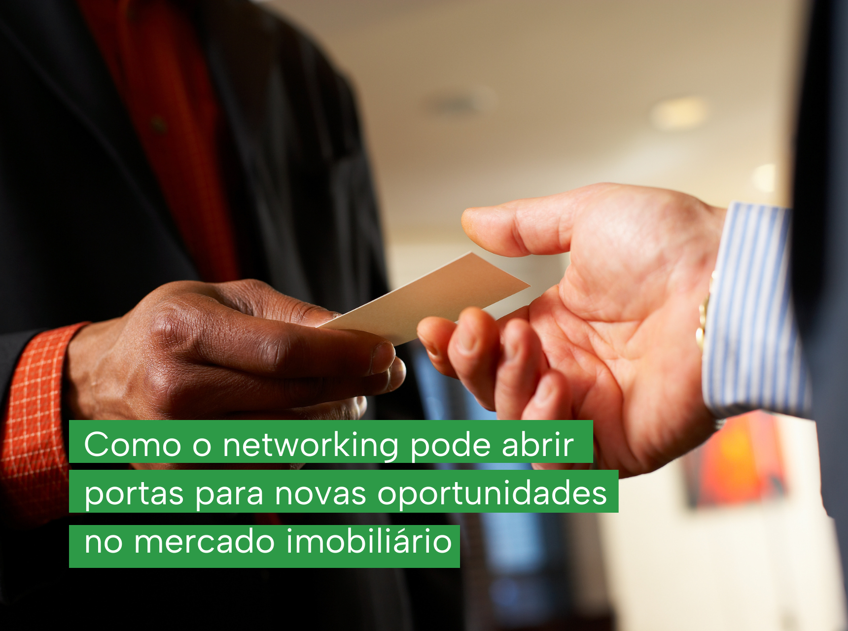 imagem Como o networking pode abrir portas para novas oportunidades no mercado imobiliário