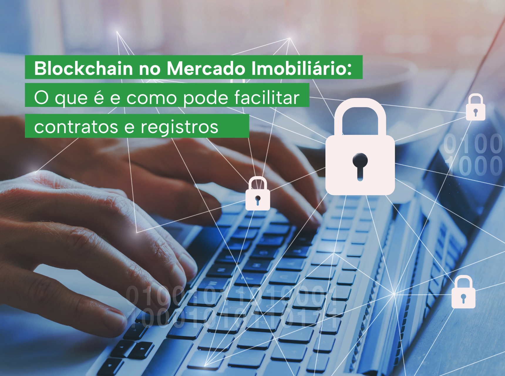 imagem Blockchain no Mercado Imobiliário: O que é e como pode facilitar contratos e registros