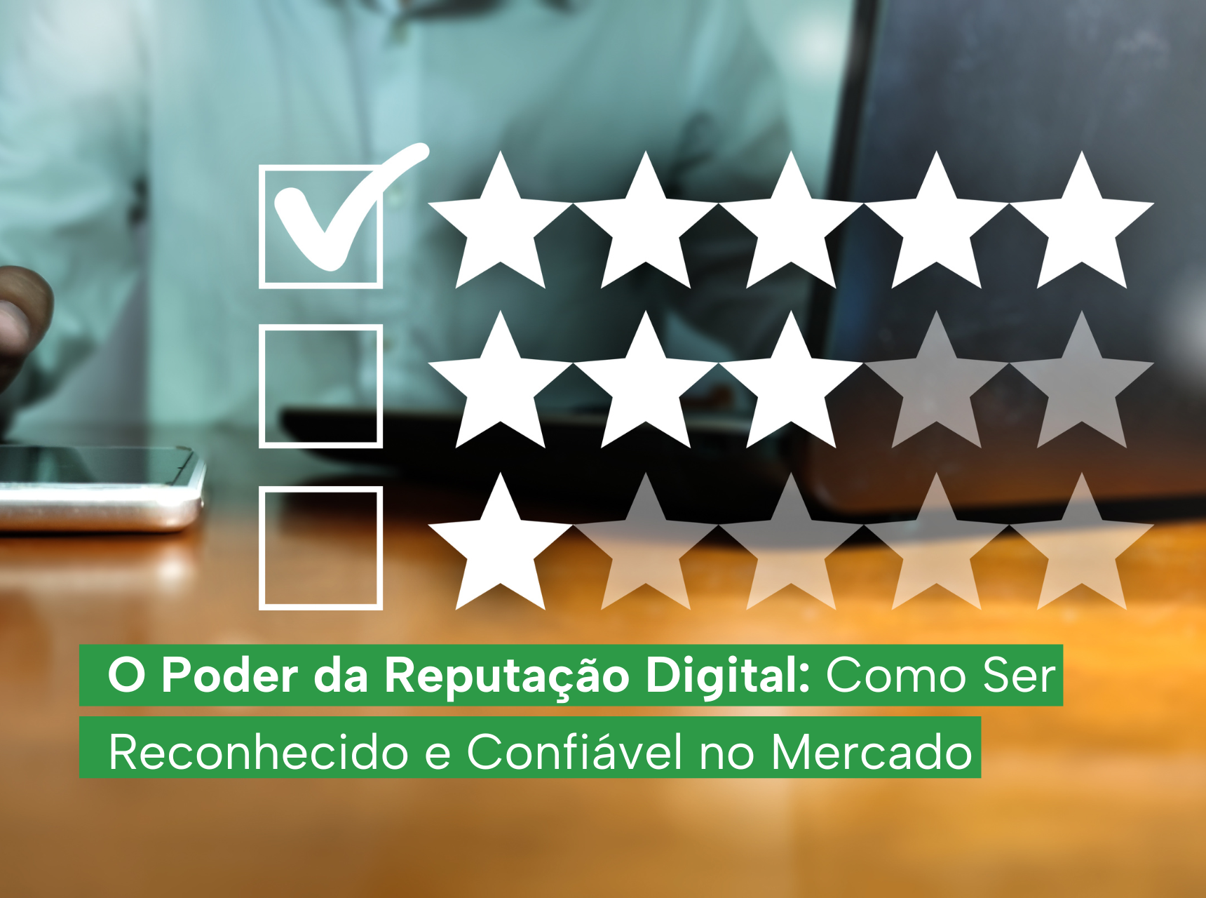 imagem O Poder da Reputação Digital: Como Ser Reconhecido e Confiável no Mercado