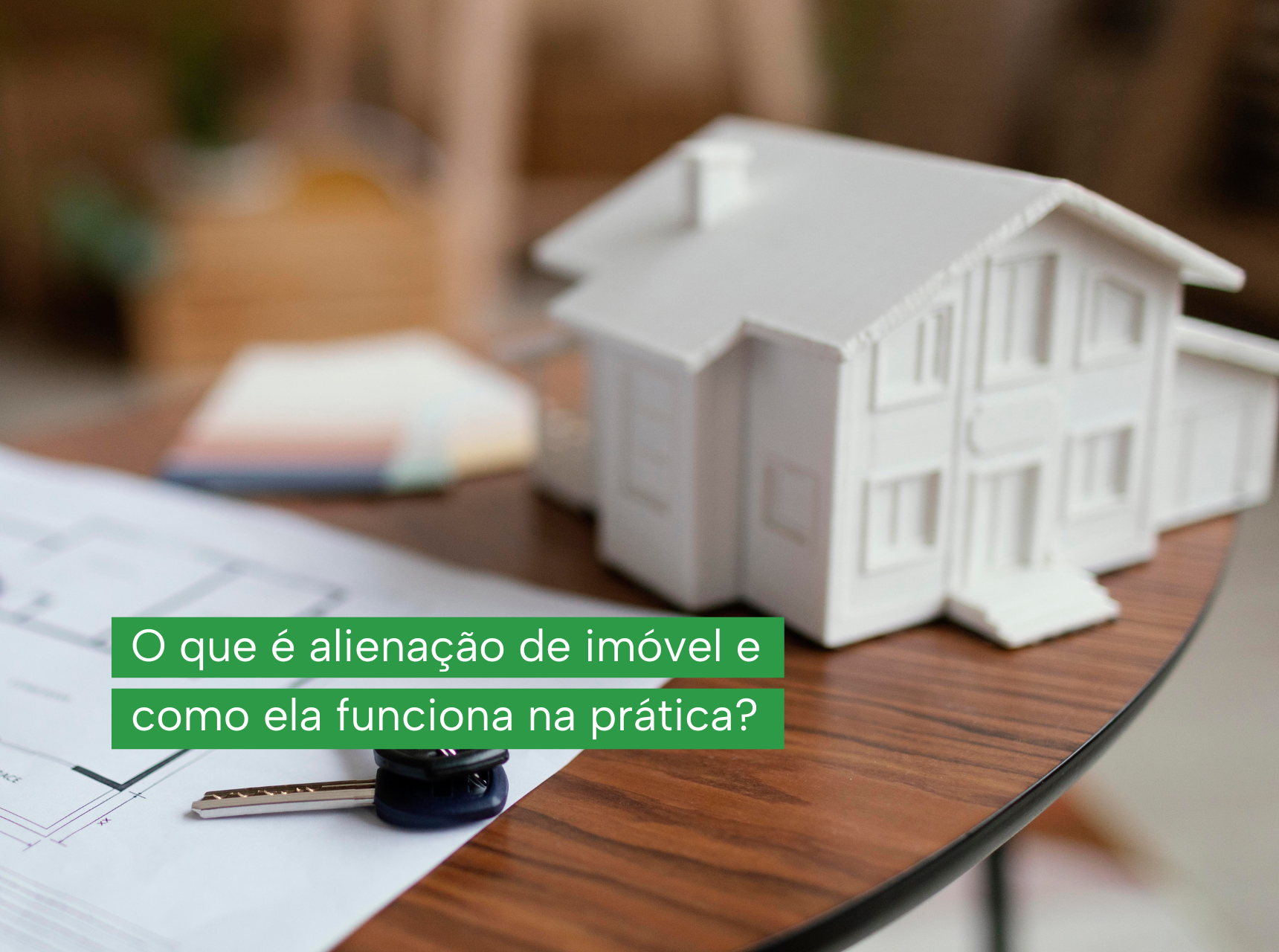 imagem O que é alienação de imóvel e como ela funciona na prática?