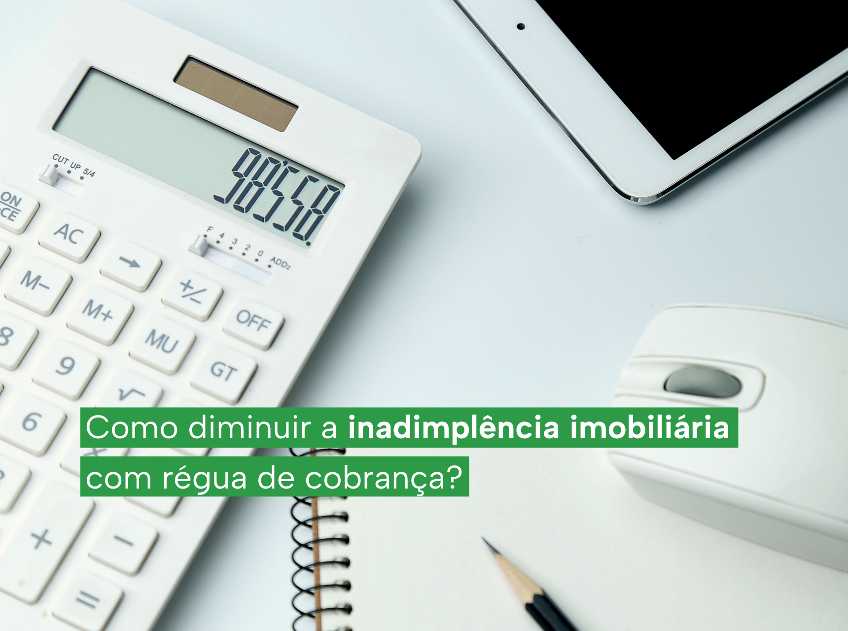 imagem Como diminuir a inadimplência imobiliária com régua de cobrança?