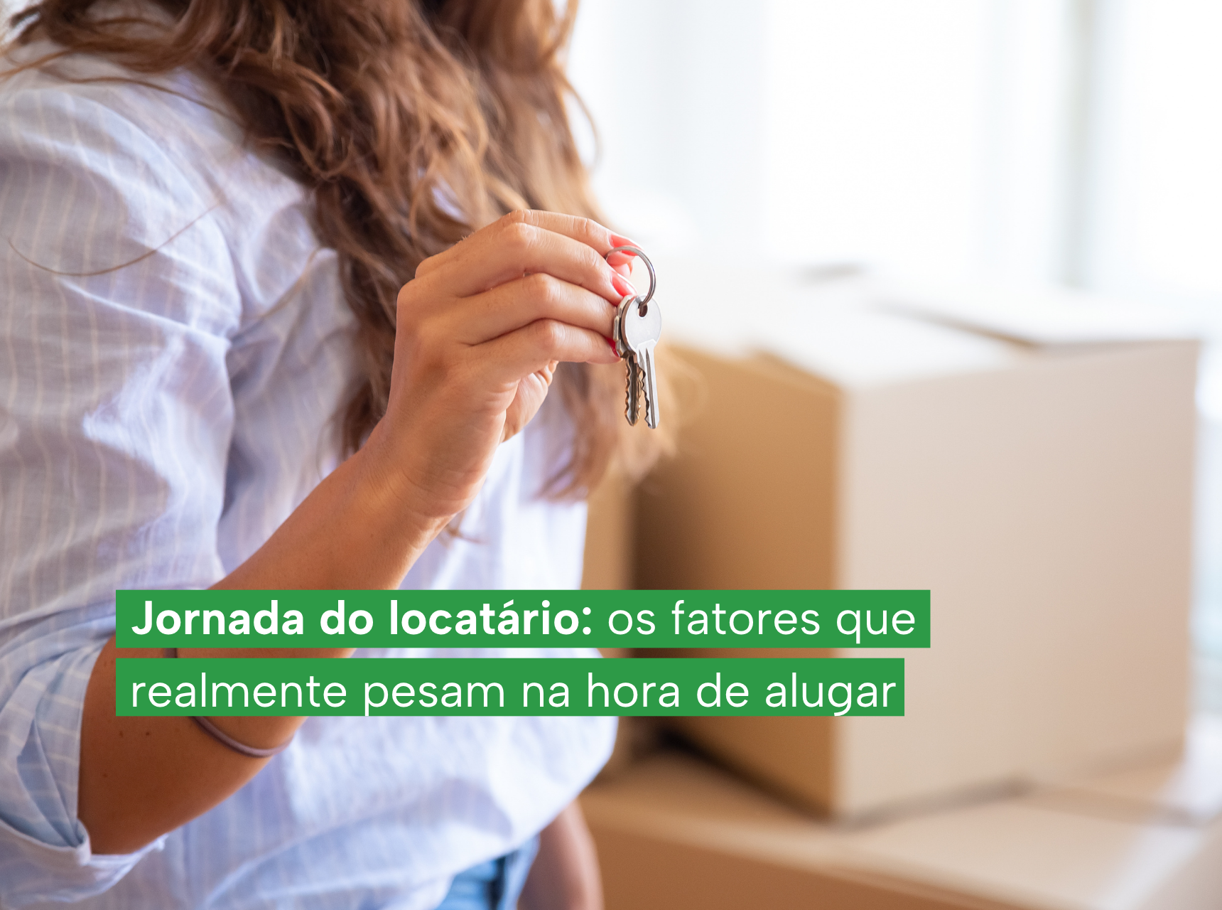 imagem Jornada do locatário: os fatores que realmente pesam na hora de alugar