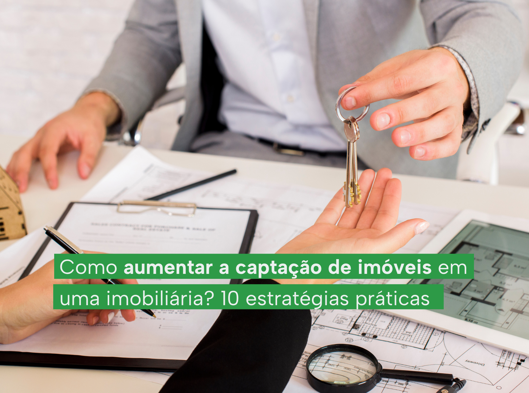 imagem Como aumentar a captação de imóveis em uma imobiliária? 10 estratégias práticas